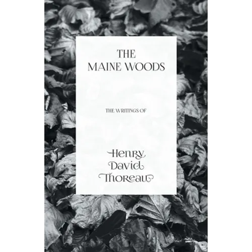 The Maine Woods - The Writings of Henry David Thoreau - Paperback