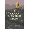 Good and True Story - Hardcover