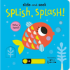 Splish, Splash!: Slide-And-Seek - Board Book