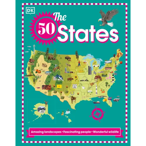 The 50 States: Amazing Landscapes. Fascinating People. Wonderful Wildlife - Hardcover