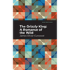 The Grizzly King: A Romance of the Wild - Paperback