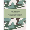 Army Field Manual FM 3-25.26 (U.S. Army Map Reading and Land Navigation Handbook) - Paperback