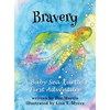Bravery: A Baby Sea Turtle's First Adventure - Hardcover