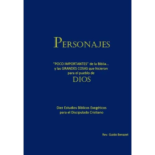 Personajes: "POCO IMPORTANTES" de la Biblia... y las GRANDES COSAS que hicieron para el pueblo de Dios. Diez Estudios Bíblicos Exe - Paperback