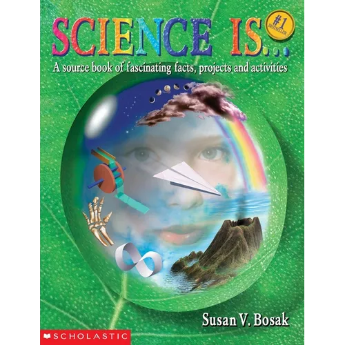 Science Is...: A Source Book of Fascinating Facts, Projects and Activities (Reprint) - Paperback