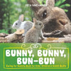 Bunny, Bunny, Bun-Bun - Caring for Rabbits Book for Kids Children's Rabbit Books - Paperback