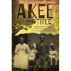 Akee Tree: A Descendant's Quest for His Slave Ancestors on the Eskridge Plantations - Paperback