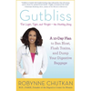 Gutbliss: A 10-Day Plan to Ban Bloat, Flush Toxins, and Dump Your Digestive Baggage - Paperback