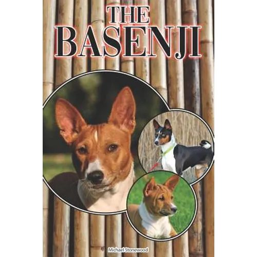 The Basenji: A Complete and Comprehensive Beginners Guide To: Buying, Owning, Health, Grooming, Training, Obedience, Understanding - Paperback