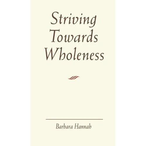 Striving Towards Wholeness - Hardcover