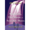 Waterfalls, The Moon and Sensible Shoes: One Lesbian Life - Paperback