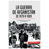 La guerra de Afganistán de 1979 a 1989: El enfrentamiento entre la URSS y los muyahidines - Paperback
