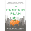 The Pumpkin Plan: A Simple Strategy to Grow a Remarkable Business in Any Field - Hardcover