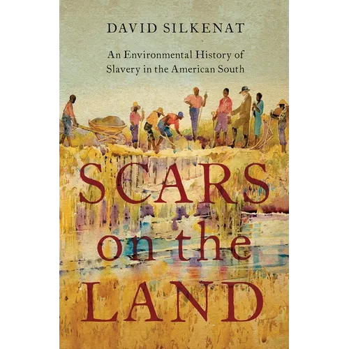 Scars on the Land: An Environmental History of Slavery in the American South - Hardcover