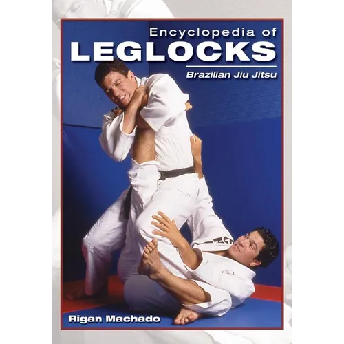 Encyclopedia of Leglocks: Brazilian Jiu Jitsu - Paperback