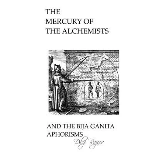 The Mercury of The Alchemists And The Bija Ganita Aphorisms - Paperback