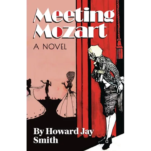 Meeting Mozart: A Novel Drawn From the Secret Diaries of Lorenzo Da Ponte - Paperback