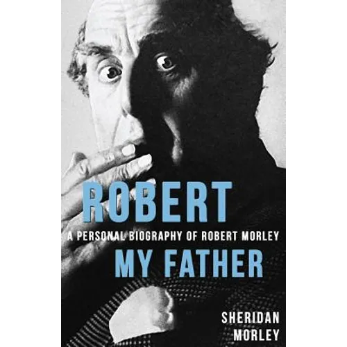 Robert My Father: A Personal Biography of Robert Morley - Paperback