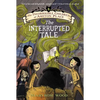 The Incorrigible Children of Ashton Place: Book IV: The Interrupted Tale - Paperback