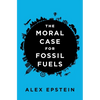 The Moral Case for Fossil Fuels - Hardcover