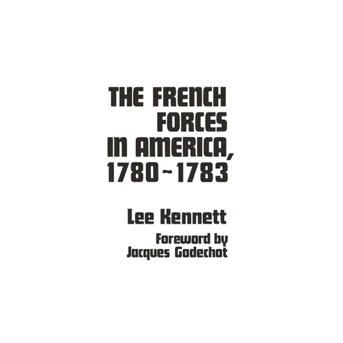 The French Forces in America, 1780-1783 - Hardcover