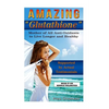 Amazing Glutathione: Mother of All Anti-Oxidants to Live Longer and Healthy (HEALTH SERIES Book 5) - Paperback