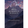 Life of Brian Houghton Hodgson: British Resident at the Court of Nepal, Member of the Institute of France; Fellow of the Royal Society; a Vice-Preside - Paperback