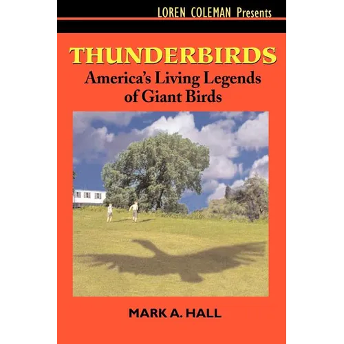 Thunderbirds: America's Living Legends of Giant Birds - Paperback