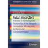 Avian Ancestors: A Review of the Phylogenetic Relationships of the Theropods Unenlagiidae, Microraptoria, Anchiornis and Scansoriopterygidae - Paperback