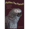 Pickles The Parrot: A Humorous Look At Life With An African Grey - Paperback