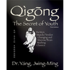 Qigong Secret of Youth 3rd. Ed.: Da Mo's Muscle/Tendon Changing and Marrow/Brain Washing Classics - Paperback