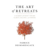 The Art of Retreats: A Leader's Journey Toward Clarity, Balance, and Purpose - Hardcover