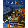 Photo Fun: Print Your Own Fabric for Quilts & Crafts - Paperback