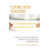 Coping with Tensions: A Catalyst for Transformative Change for Teachers and Administrators - Paperback