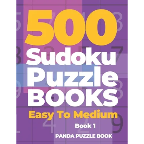 500 Sudoku Puzzle Books Easy To Medium - Book 1: Mind Games For Adults - Logic Games Adults - Brain Games Sudoku - Paperback