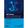 Ent Osces: A Guide to Your First Ent Job and Passing the Mrcs (Ent) OSCE - Paperback