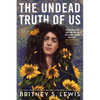 The Undead Truth of Us - Hardcover