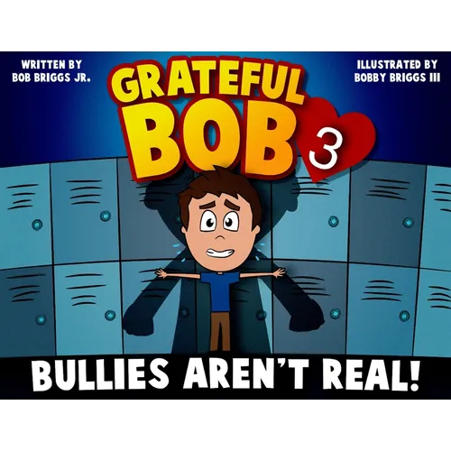 Grateful Bob 3: Bullies Aren't Real - Paperback