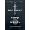 The Doctrine of Good Works: Reclaiming a Neglected Protestant Teaching - Paperback