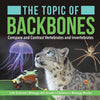 The Topic of Backbones: Compare and Contrast Vertebrates and Invertebrates Life Science Biology 4th Grade Children's Biology Books - Paperback