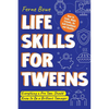 Life Skills for Tweens: How to Cook, Make Friends, Be Self Confident and Healthy. Everything a Pre Teen Should Know to Be a Brilliant Teenager - Paperback