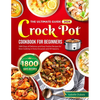 The Ultimate Guide 2024 Crock Pot Cookbook for Beginners: 1800 Days of Delicious and Easy Festive Recipes for Slow Cooking in Every Occasion and all s - Paperback