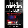 From Convicted to Cop: How a Convicted Drug Dealer Became a Police Officer - Paperback