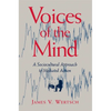 Voices of the Mind: Sociocultural Approach to Mediated Action - Paperback