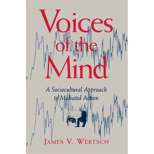 Voices of the Mind: Sociocultural Approach to Mediated Action - Paperback
