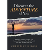 Discover the Adventure of You: A Practical Workbook to Unlock Your Authentic Self, Empower Your Mind, Nourish Your Body, and Ignite Your Soul! - Hardcover