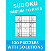 Sudoku Medium to Hard: 100 Puzzles With Solutions Large Print Puzzles Book For Adults And Kids With Answers - Paperback