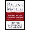 Polling Matters: Why Leaders Must Listen to the Wisdom of the People - Hardcover