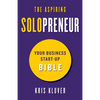 The Aspiring Solopreneur: Your Business Start-Up Bible - Paperback