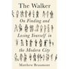 The Walker: On Finding and Losing Yourself in the Modern City - Paperback